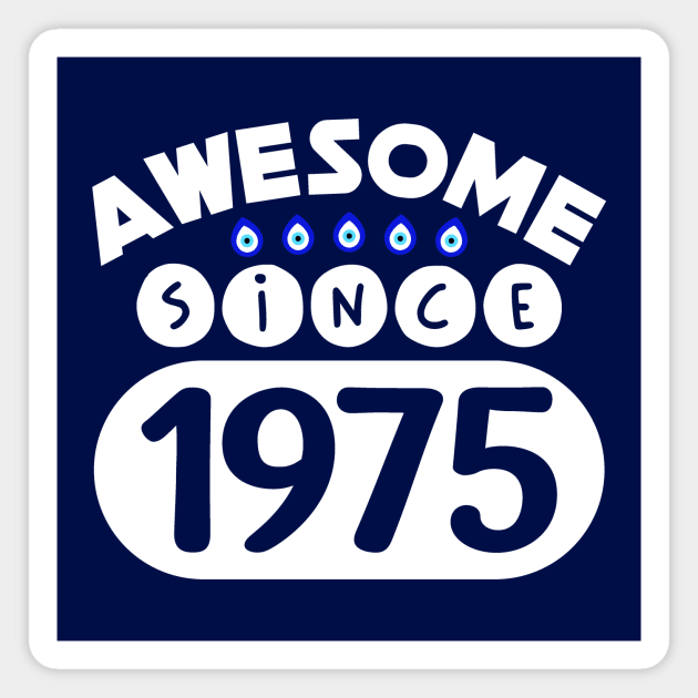 Awesome Since 1975 Magnet by colorsplash